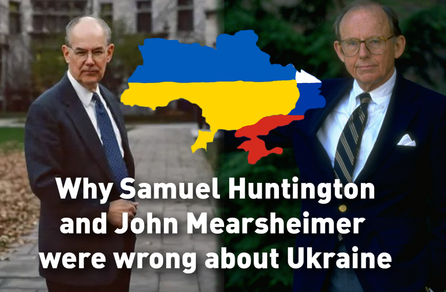 Why Samuel Huntington and John Mearsheimer were wrong about Ukraine